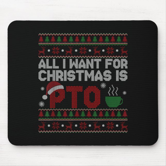Funny All I Want For Christmas Is Pto Matching Ugl Mouse Pad (Front)