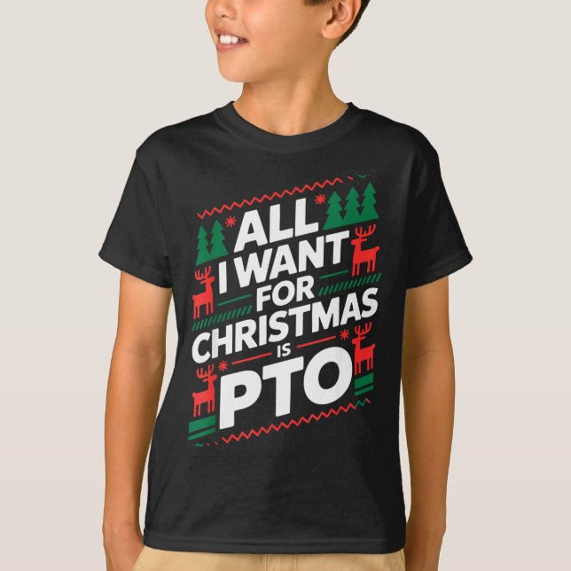 Funny All I Want For Christmas Is Pto Matching Ugl T-Shirt (Front)