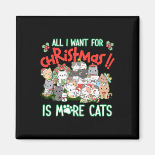 Funny All I Want Is More Cats For Christmas In Jul Magnet