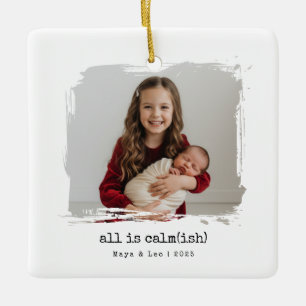 Funny All is Calmish Sibling Photo Christmas 2025 Ceramic Ornament