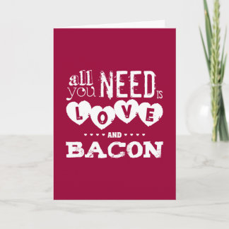 Funny All You Need is Love and Bacon Card