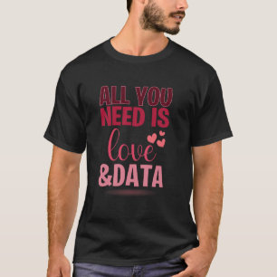 Funny All You Need Is Love And Data Teacher Valent T-Shirt