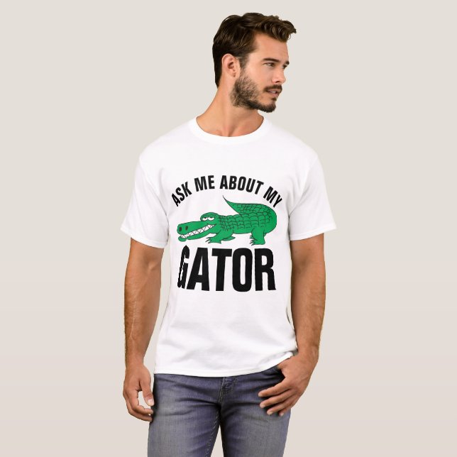 Funny Alligator T-shirts, ASK ME ABOUT MY GATOR T-Shirt (Front Full)
