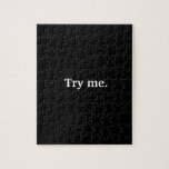 Funny Almost All Black Try Me Jigsaw Puzzle<br><div class="desc">Are you up for the challenge of an all-black jigsaw puzzle? This one mocks you with a white "try me" in the middle,  and gives you a little head start! Puzzle can also be personalised with your own custom phrase.</div>