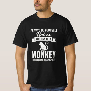 Funny Always Be Yourself Monkey Quote T-Shirt