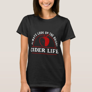 Funny Always Look On The Brighter Cider Life Apple T-Shirt