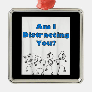 Funny Am I Distracting You Stick Man Design Metal Tree Decoration
