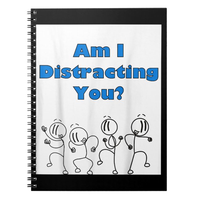 Funny Am I Distracting You Stick Man Design Notebook (Front)