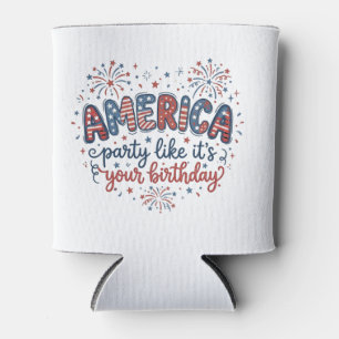 Funny America Party Like It's Your Birthday Can Cooler