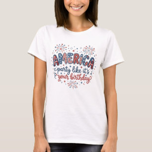 Funny America Party Like It's Your Birthday  T-Shirt