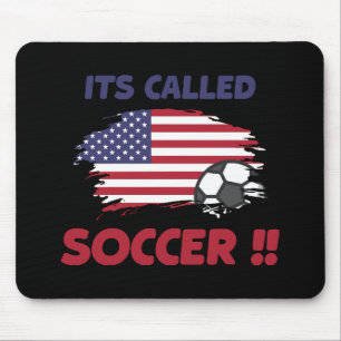 Funny american flag its called SOCCER not FOOTBALL Mouse Pad