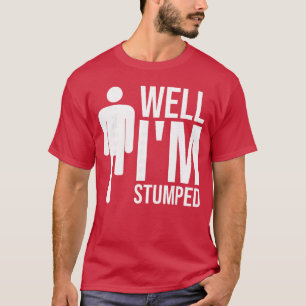 Funny Amputee Disability Prosthetic Legs Amputated T-Shirt