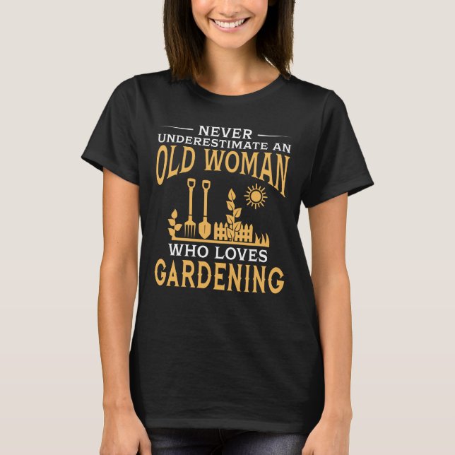 Funny An Old Woman Who Loves Gardening T-Shirt (Front)
