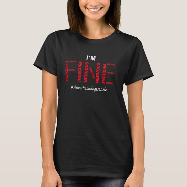 Funny Anaesthesiologist I'm fine Humour Joke sayin T-Shirt (Front)
