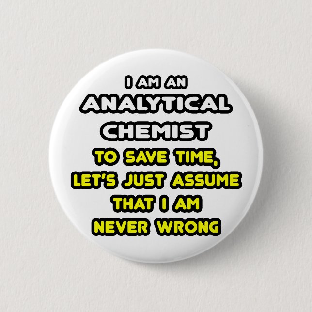 Funny Analytical Chemist T-Shirts 6 Cm Round Badge (Front)