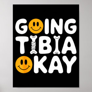 Funny Anatomy Going Tibia Okay Broken Leg Gift For Poster