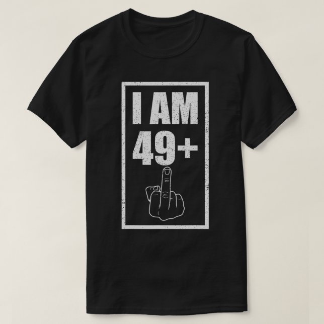 Funny And Cool 50th Birthday Tshirt I Am 49 Plus Y (Design Front)