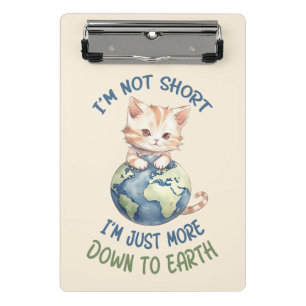 Funny and Cute Cat- Down To Earth (2) Mini Clipboard