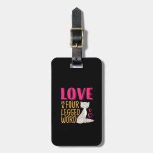 Funny and Cute Cat Quote Love Is Four Legged Word Luggage Tag