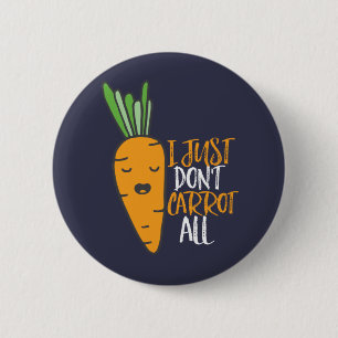 Funny and Cute Vegetable Puns I Don't Carrot All 6 Cm Round Badge