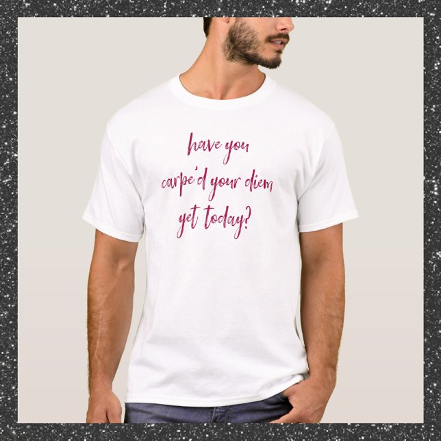 Funny and Inspirational Carpe Diem T-Shirt (Creator Uploaded)