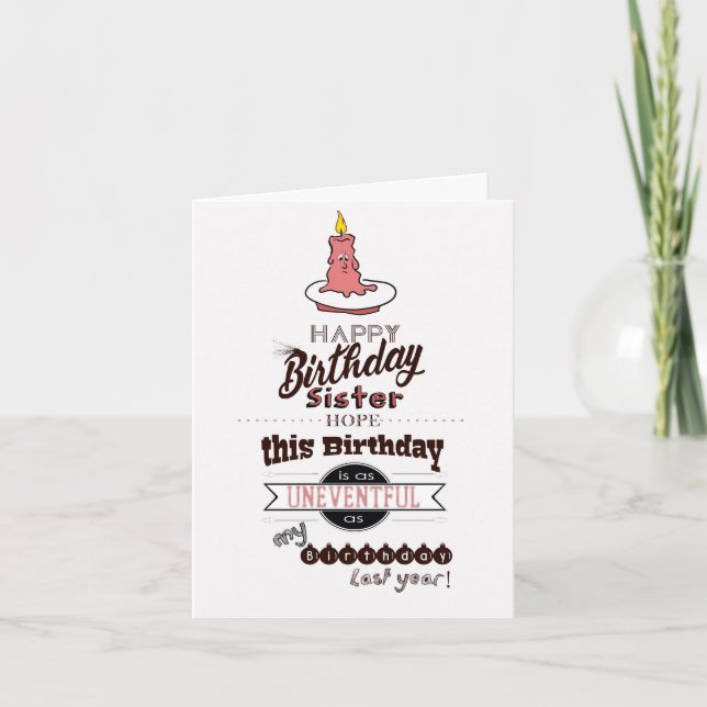 Funny and Sarcastic Birthday Card - SISTER (Front)