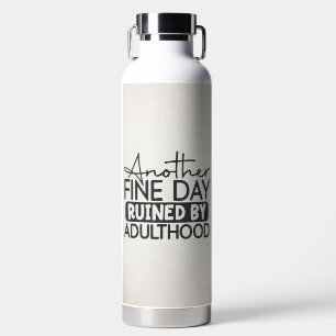 FUNNY AND SARCASTIC SAYING WATER BOTTLE