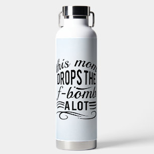 FUNNY AND SARCASTIC SAYING WATER BOTTLE