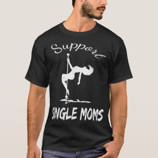 funny and trendy support single moms design  T-Shirt