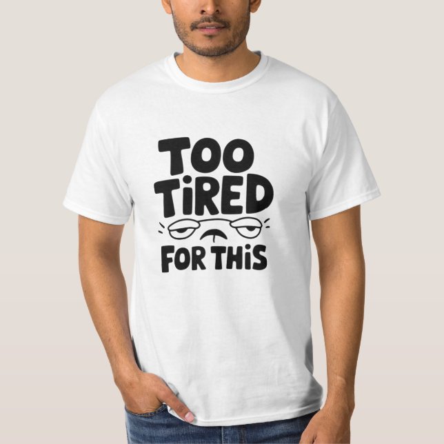 Funny and Whimsical Tired Designs T-Shirt (Front)