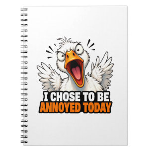 Funny Angry Goose - I choose To Be Annoyed Today Notebook