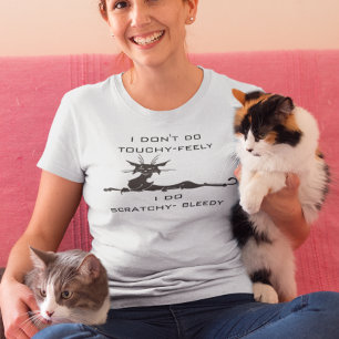 Funny Angry Kitty Cat lover Touchy Feely T-Shirt