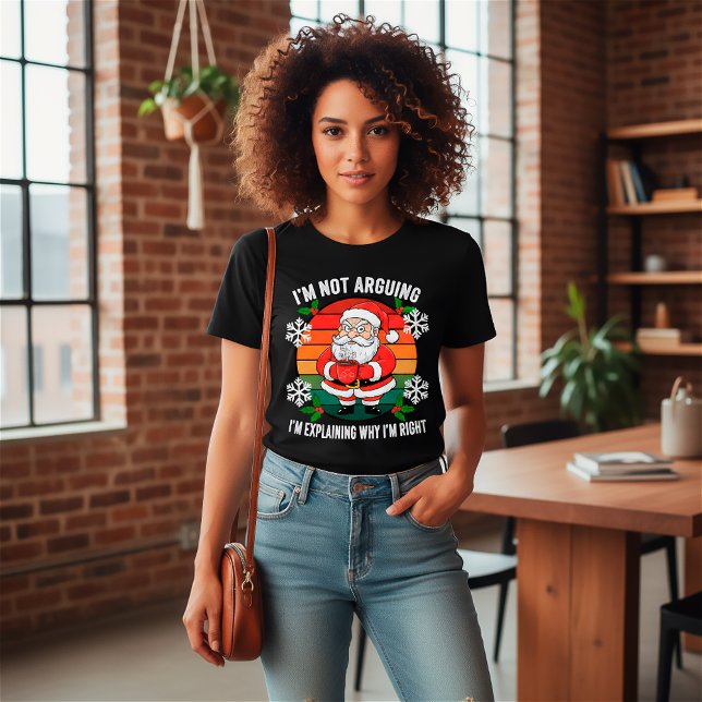 Funny Angry Santa Christmas I’m Not Arguing Quote T-Shirt (Creator Uploaded)