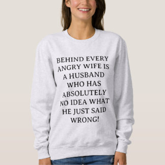 Funny Angry Wife Husband Sarcastic Humour Quote Sweatshirt