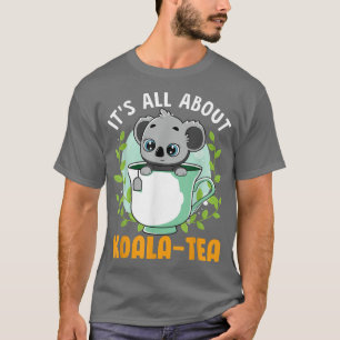 Funny animal design Koala bear It's all about Koal T-Shirt