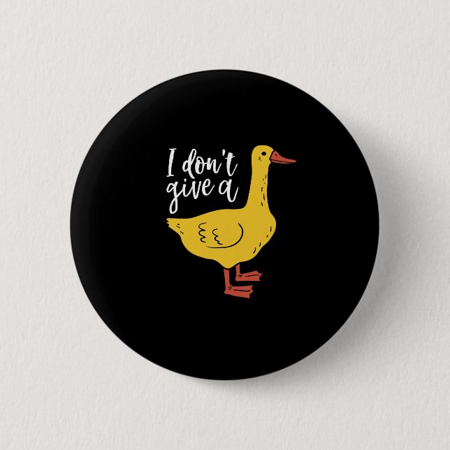 Funny Animal Pun and Humour I Don't Give A Duck 6 Cm Round Badge (Front)