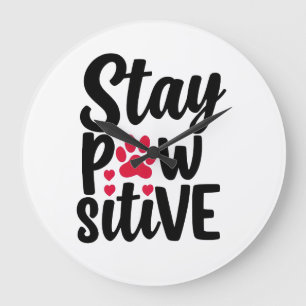 Funny Animal Stay Pawsitive Typography Large Clock