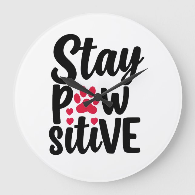 Funny Animal Stay Pawsitive Typography Large Clock (Front)