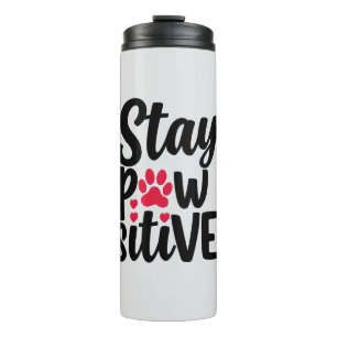 Funny Animal Stay Pawsitive Typography Thermal Tumbler
