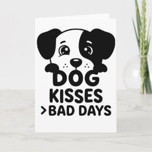 funny animals DOG KISSES BAD DAYS Card