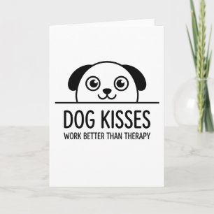 funny animals Dog Kisses Work Better Than Therapy Card