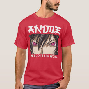 funny anime quote anime cause i dont like people g T-Shirt