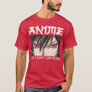 funny anime quote anime cause i dont like people g T-Shirt