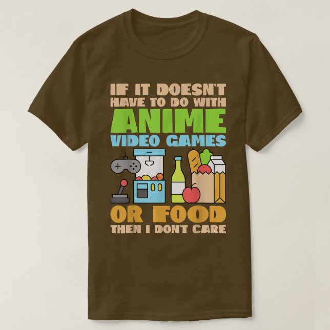 Funny Anime Tee If Its Not Anime Video Games Or Fo (Design Front)