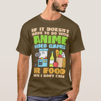 Funny Anime Tee If Its Not Anime Video Games Or Fo