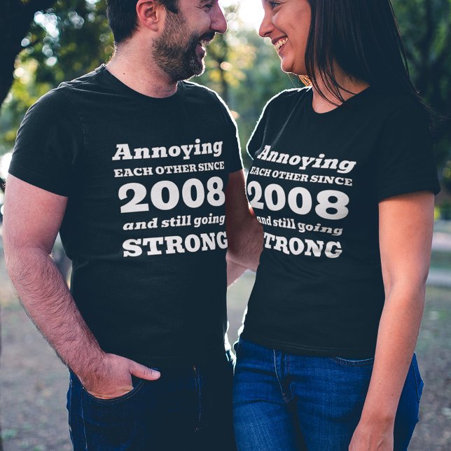Funny Annoying Each Other Couple's Anniversary T-Shirt (Creator Uploaded)