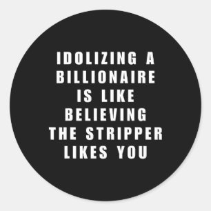 Funny Anti-billionaire Political Politics Humor An Classic Round Sticker