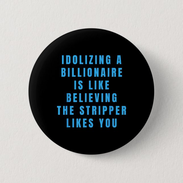 Funny Anti-billionaire Political Politics Humour A 6 Cm Round Badge (Front)