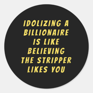Funny Anti-billionaire Political Politics Humour A Classic Round Sticker