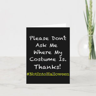 Funny Anti Halloween No Costume Dont Ask Card